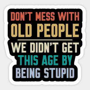 Don't Mess With Old People Sticker